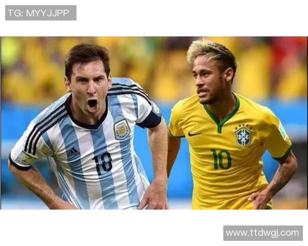 国际足球热身赛巴西对阵阿根廷精彩直播全程回顾与分析